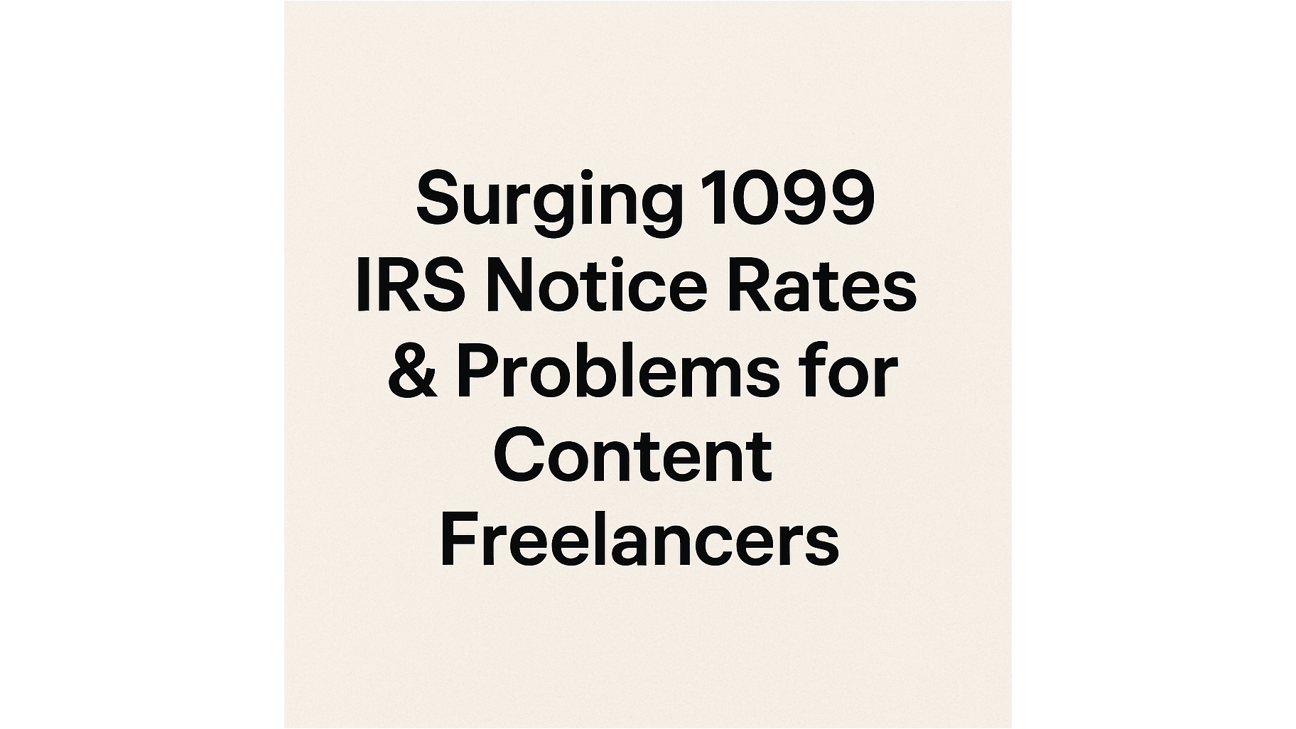 IRS Notices for Freelancers Increase as Analysis Finds More 1099‑Earner Reviews